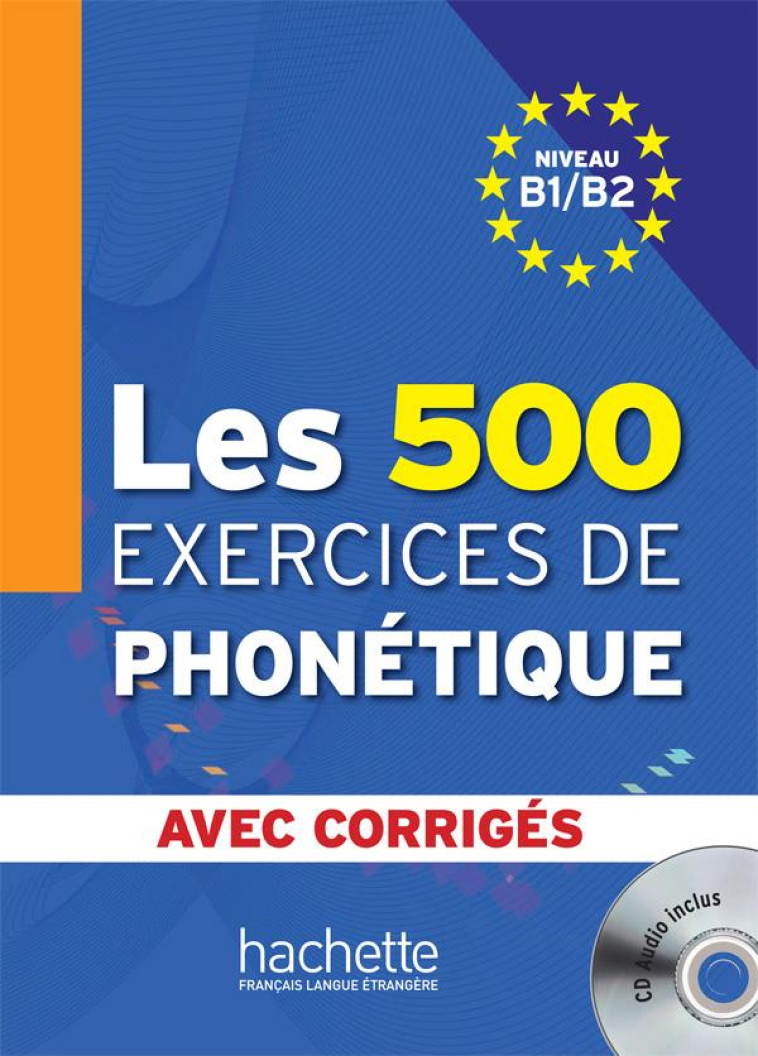 LES 500 EXERCICES DE PHONETIQUE  -  B1#062;B2  -  LIVRE + CORRIGES INTEGRES + CD AUDIO MP3 -  CHALARON, MARIE-LAURE - HACHETTE