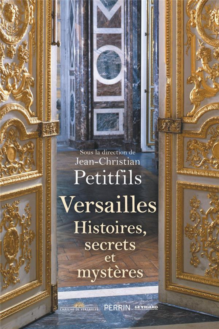 VERSAILLES - HISTOIRES, SECRET - PETITFILS J-C. - PERRIN