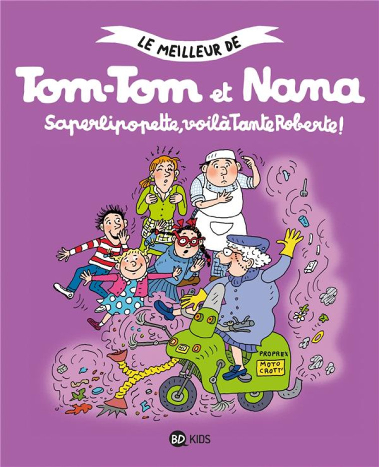 TOM-TOM ET NANA TOME 5 : SAPERLIPOPETTE, VOILA TANTE ROBERTE ! - COHEN, JACQUELINE  - BAYARD JEUNESSE