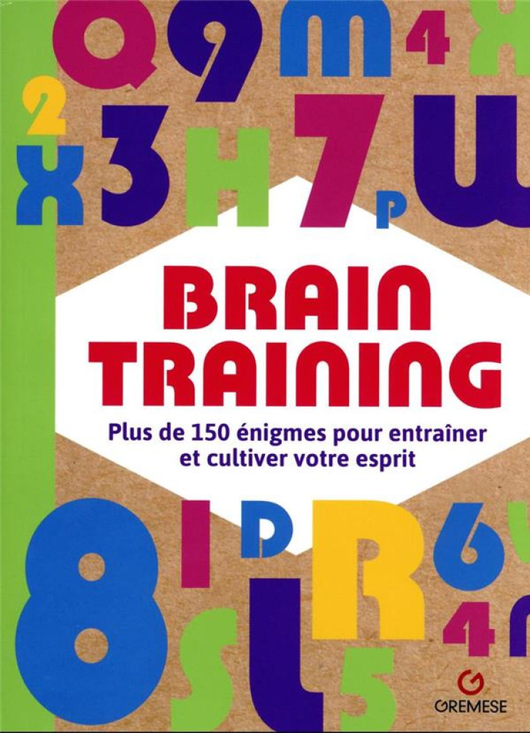 BRAIN TRAINING : PLUS DE 150 ENIGMES POUR ENTRAINER ET CULTIVER VOTRE ESPRIT - COLLECTIF - GREMESE