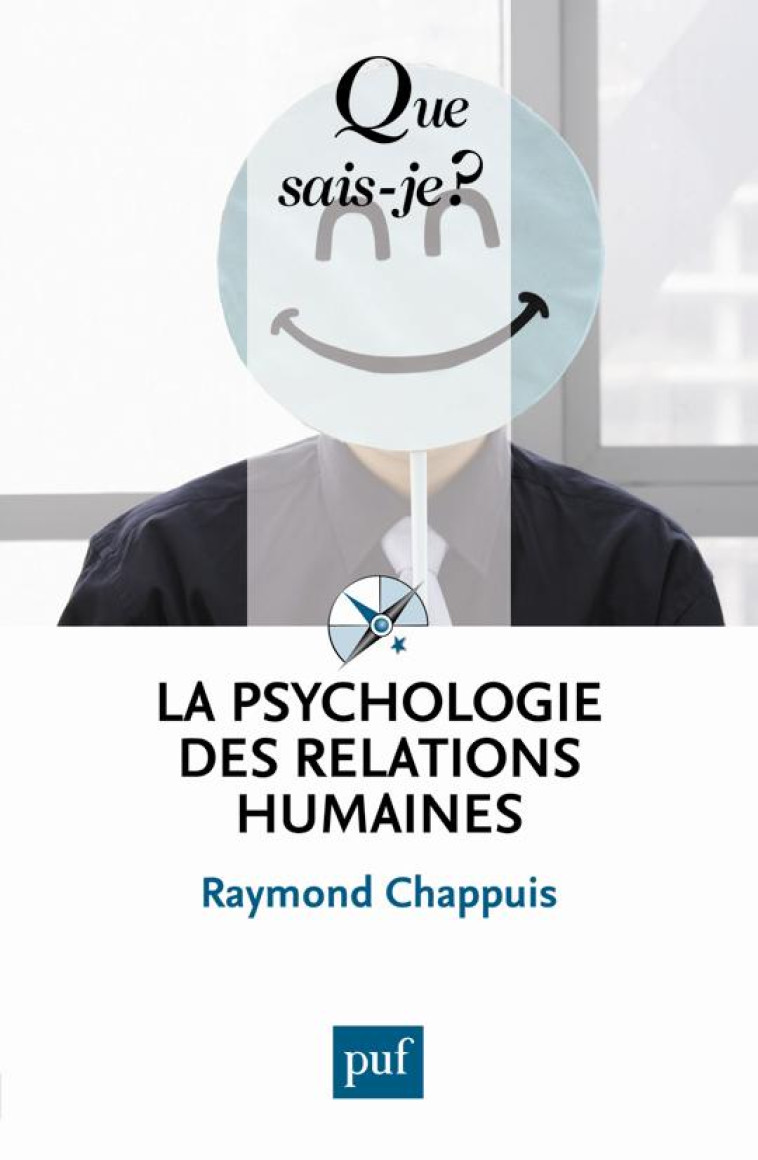 LA PSYCHOLOGIE DES RELATIONS HUMAINES - CHAPPUIS, RAYMOND - PUF