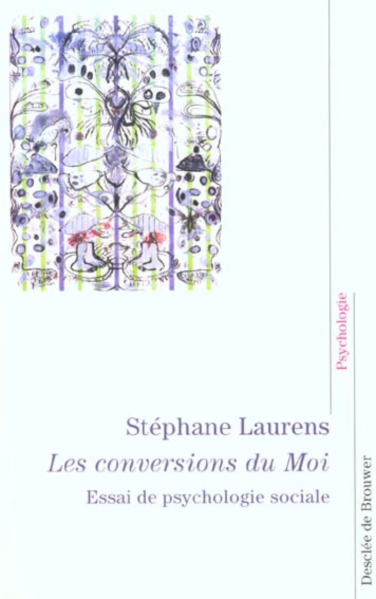 LES CONVERSIONS DU MOI - ESSAI DE PSYCHOLOGIE SOCIALE - LAURENS, STEPHANE - Desclee De Brouwer