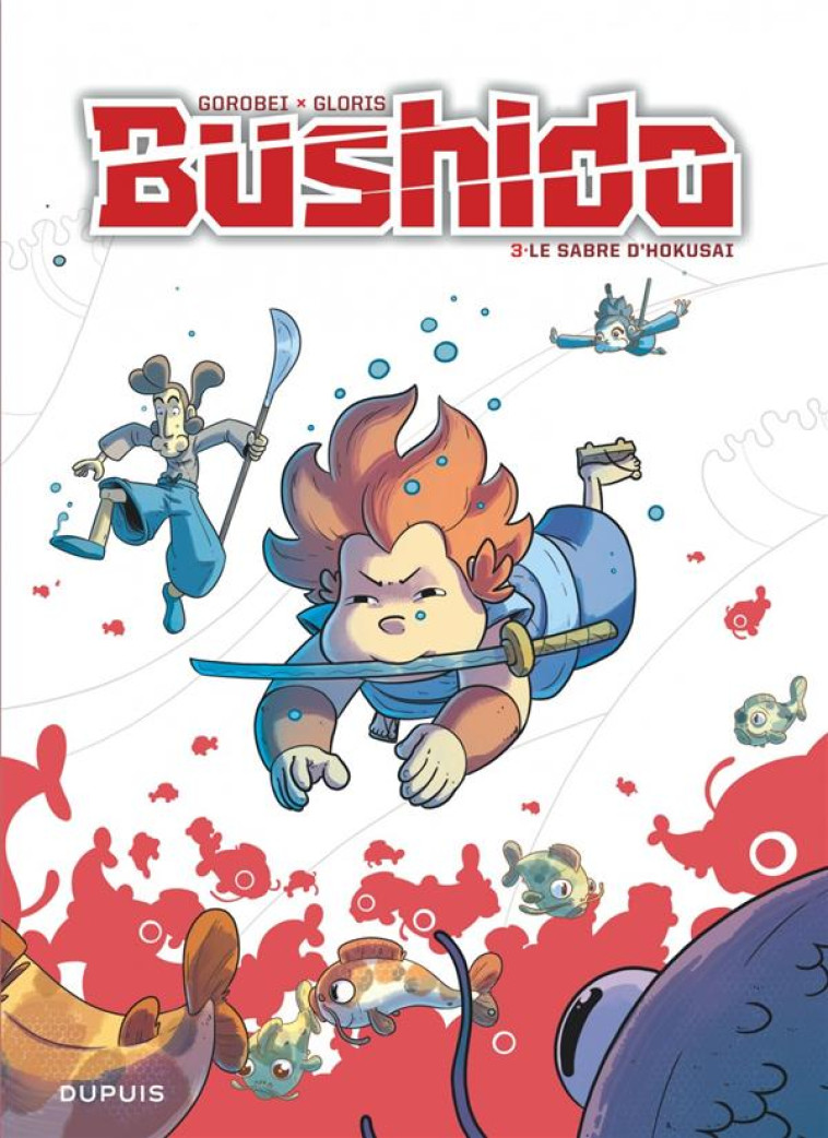 BUSHIDO TOME 3 : LE SABRE D'HOKUSAI - GLORIS, THIERRY  - DUPUIS