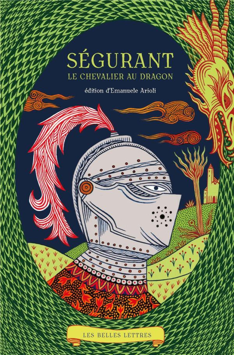 SEGURANT, LE CHEVALIER AU DRAGON - ARIOLI, EMANUELE - BELLES LETTRES