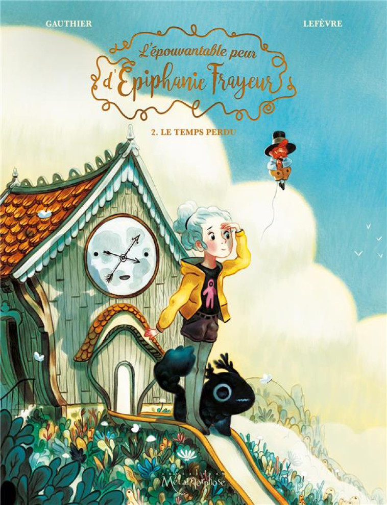 L'EPOUVANTABLE PEUR D'ÉPIPHANIE FRAYEUR T.2 : LE TEMPS PERDU - GAUTHIER, SEVERINE  - Soleil Productions