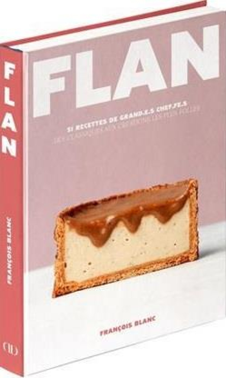 FLAN - 51 RECETTES DE GRAND.E. - BLANC FRANCOIS - CULINAIRES