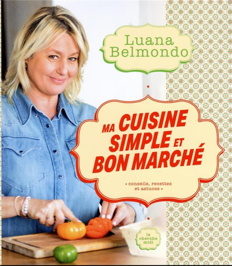 MA CUISINE SIMPLE ET BON MARCH - BELMONDO LUANA - LE CHERCHE MIDI