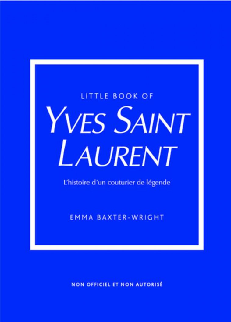 LITTLE BOOK OF YVES SAINT-LAUR - BAXTER-WRIGHT EMMA - PLACE VICTOIRES