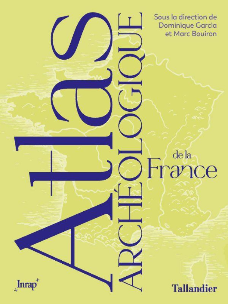 ATLAS ARCHEOLOGIQUE DE LA FRAN - GARCIA/BOUIRON - TALLANDIER