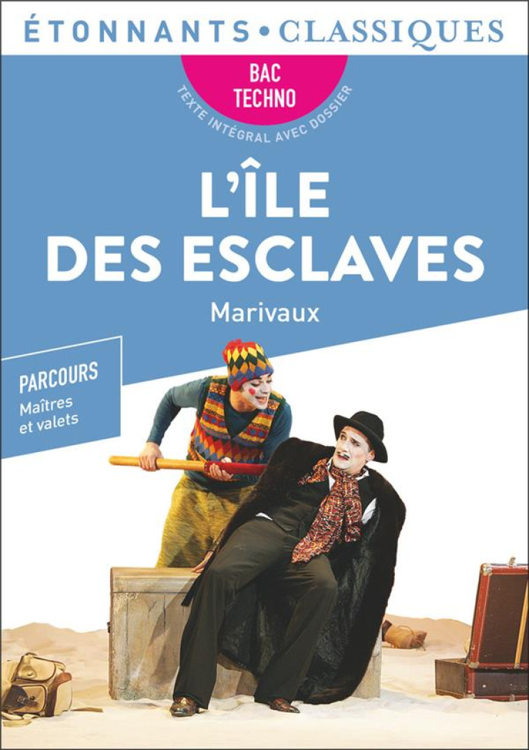 L' ÎLE DES ESCLAVES  -  1ERES TECHNOLOGIQUES  -  PARCOURS MAITRES ET VALETS  -  BAC 2024 (EDITION 2023) - MARIVAUX, PIERRE CARLET - FLAMMARION