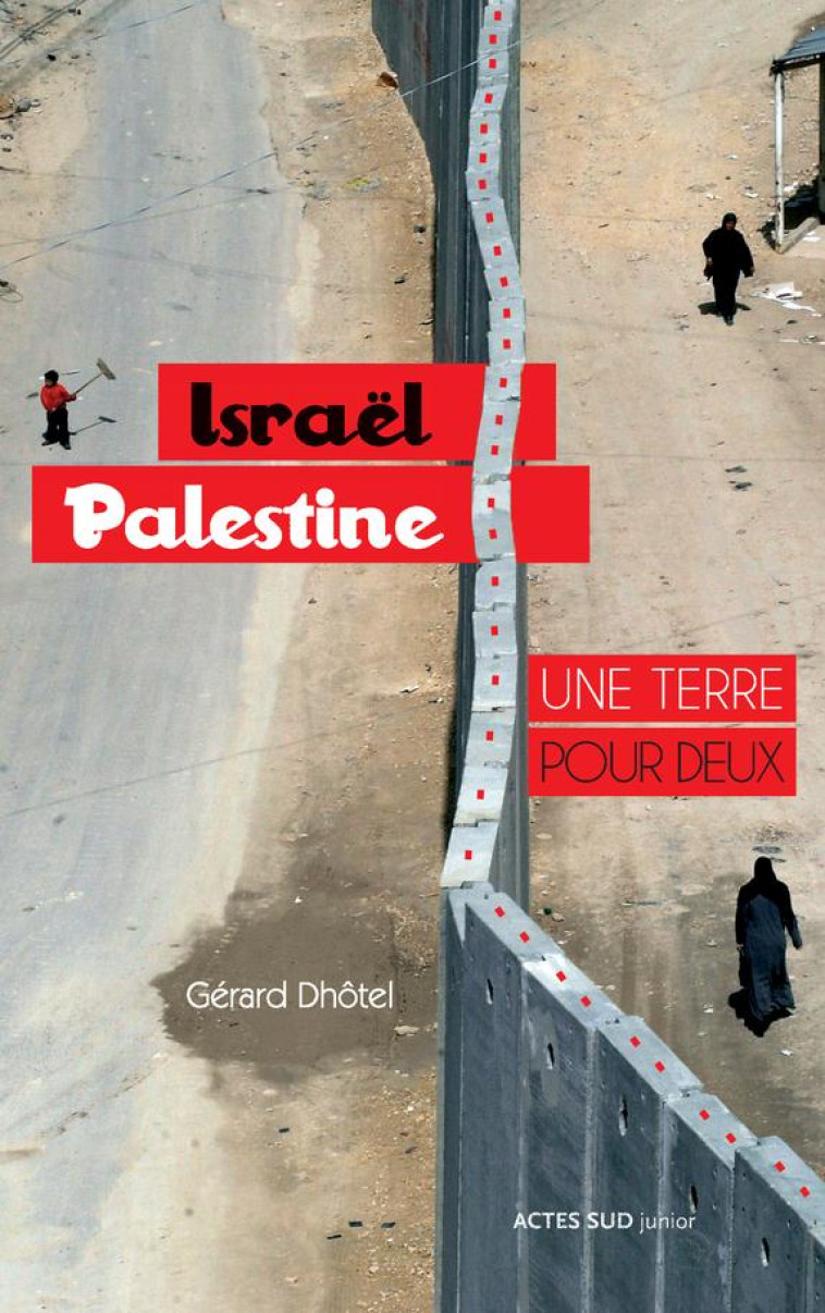 ISRAEL-PALESTINE:UNE TERRE POU - DHOTEL/ARNO - Actes Sud junior