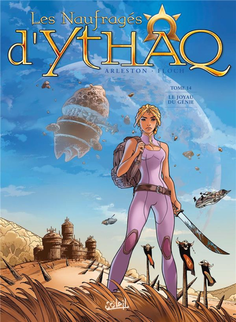 LES NAUFRAGES D'YTHAQ TOME 14 : LE JOYAU DU GENIE - ARLESTON, CHRISTOPHE  - Soleil