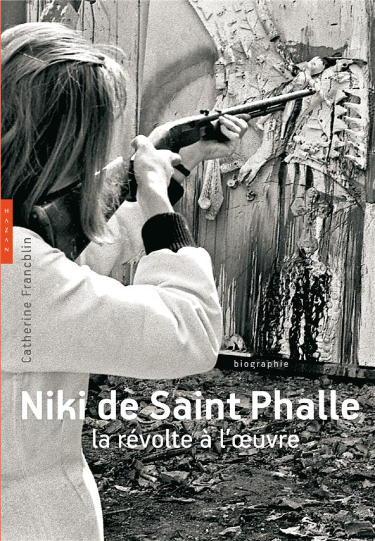 NIKI DE SAINT PHALLE. LA REVOL - FRANCBLIN CATHERINE - Hazan