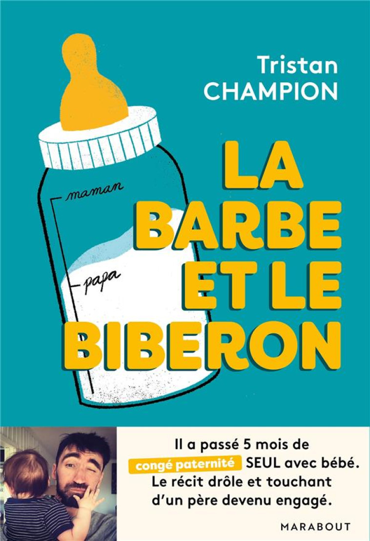 LA BARBE ET LE BIBERON - CHAMPION, TRISTAN - MARABOUT