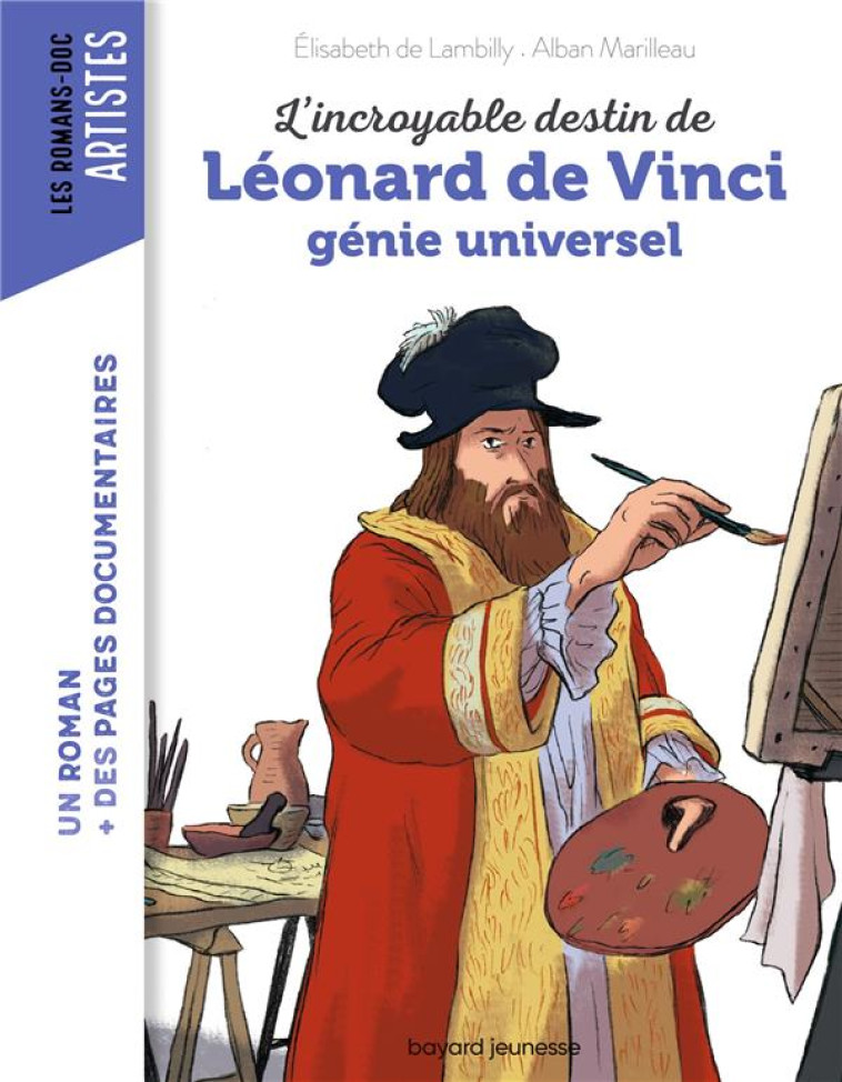 L'INCROYABLE DESTIN DE LEONARD DE VINCI, UN GENIE UNIVERSEL - SOLLE-BAZAILLE, BENEDICTE  - BAYARD JEUNESSE