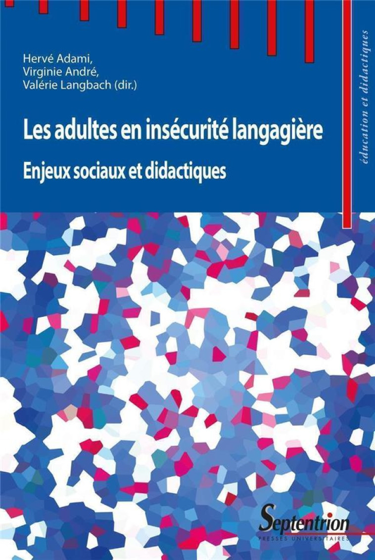 LES ADULTES EN INSECURITE LANGAGIERE : ENJEUX SOCIAUX ET DIDACTIQUES - ADAMI/ANDRE/LANGBACH - PU SEPTENTRION