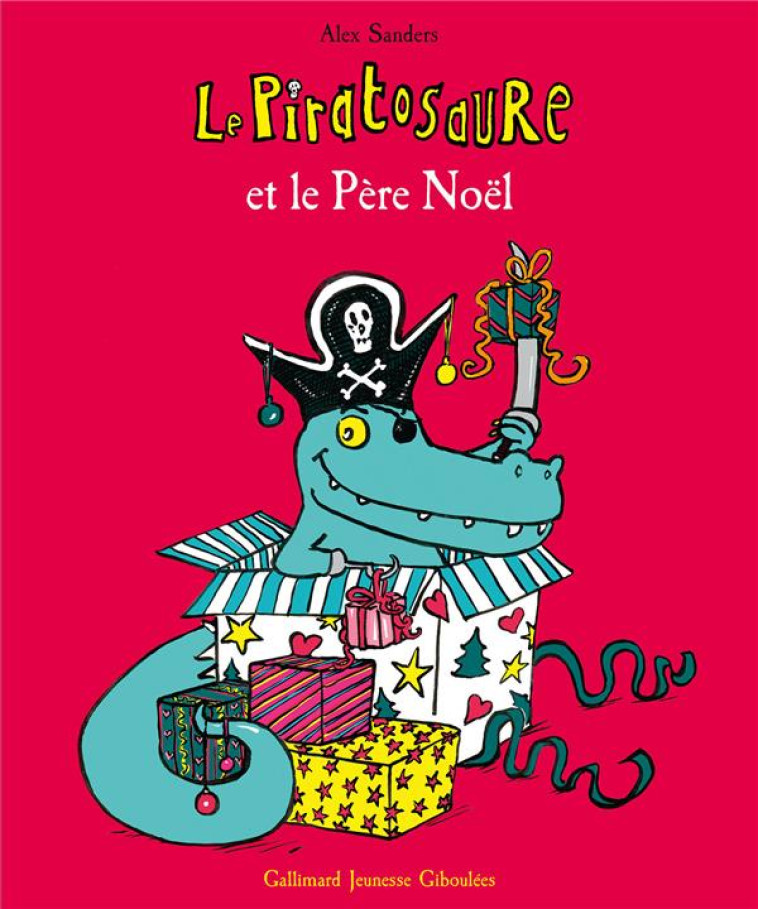 LE PIRATOSAURE ET LE PERE NOEL - SANDERS ALEX - Gallimard-Jeunesse Giboulées