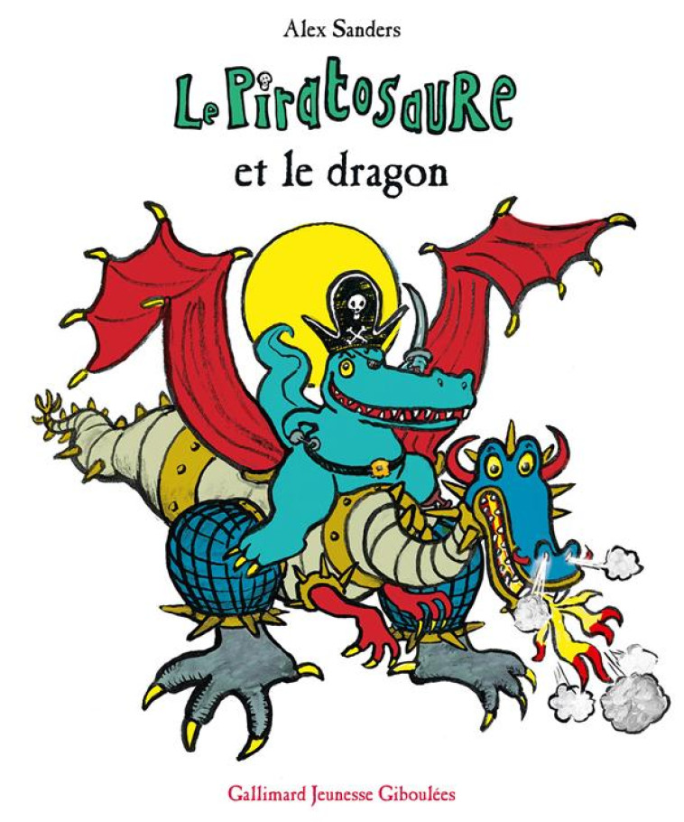 LE PIRATOSAURE ET LE DRAGON - SANDERS ALEX - GALLIMARD