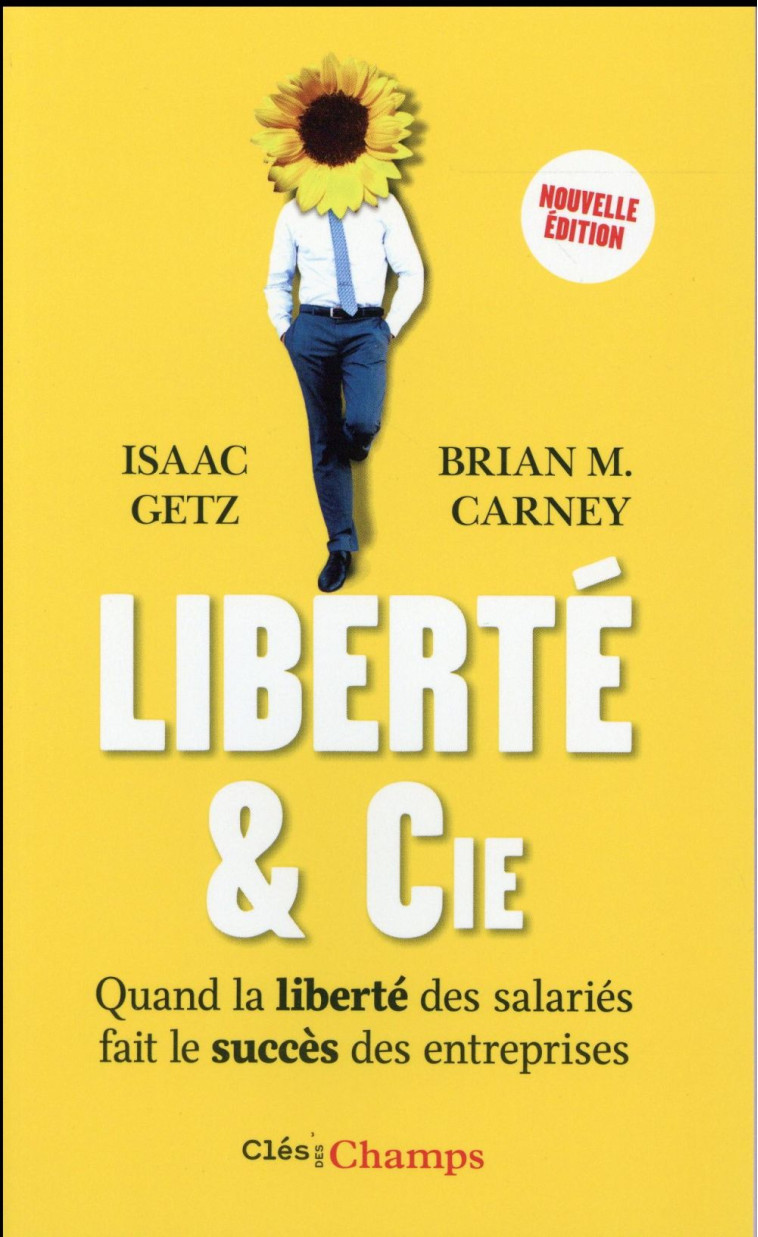 LIBERTE et CIE  -  QUAND LA LIBERTE DES SALARIES FAIT LE SUCCES DES ENTREPRISES - Getz Isaac - Flammarion