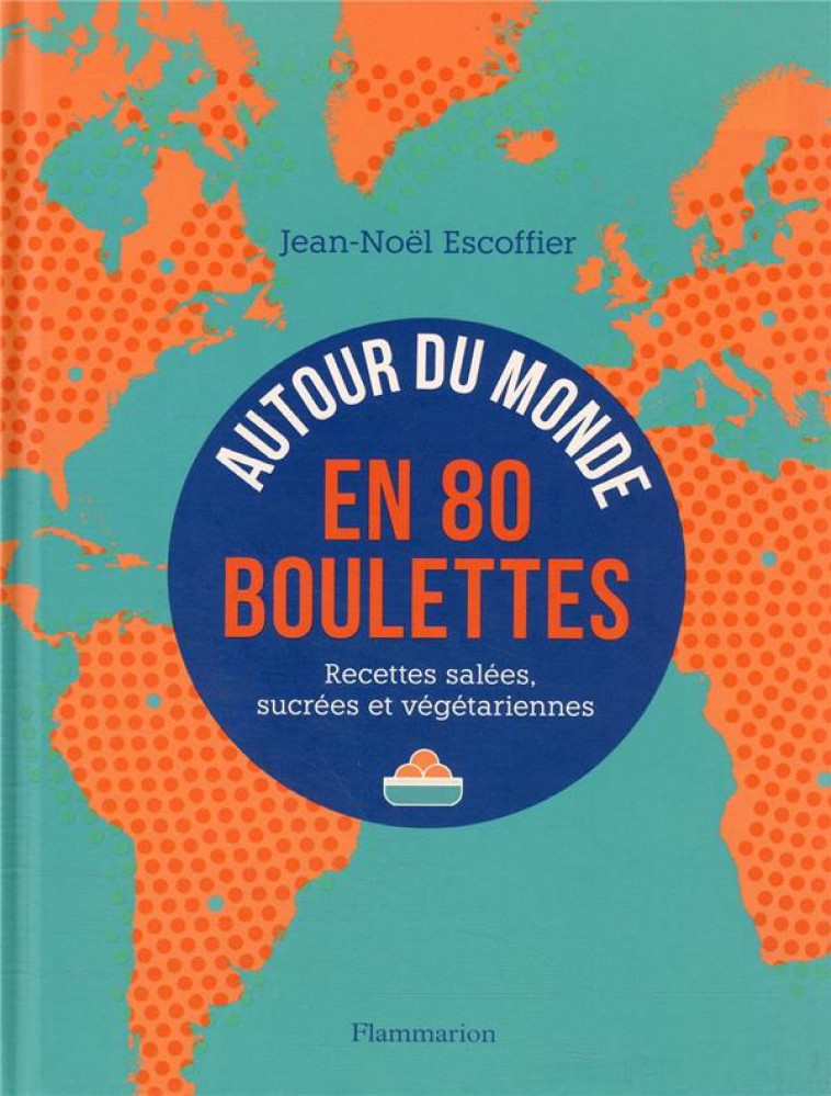 AUTOUR DU MONDE EN 80 BOULETTE - ESCOFFIER JEAN-NOEL - FLAMMARION