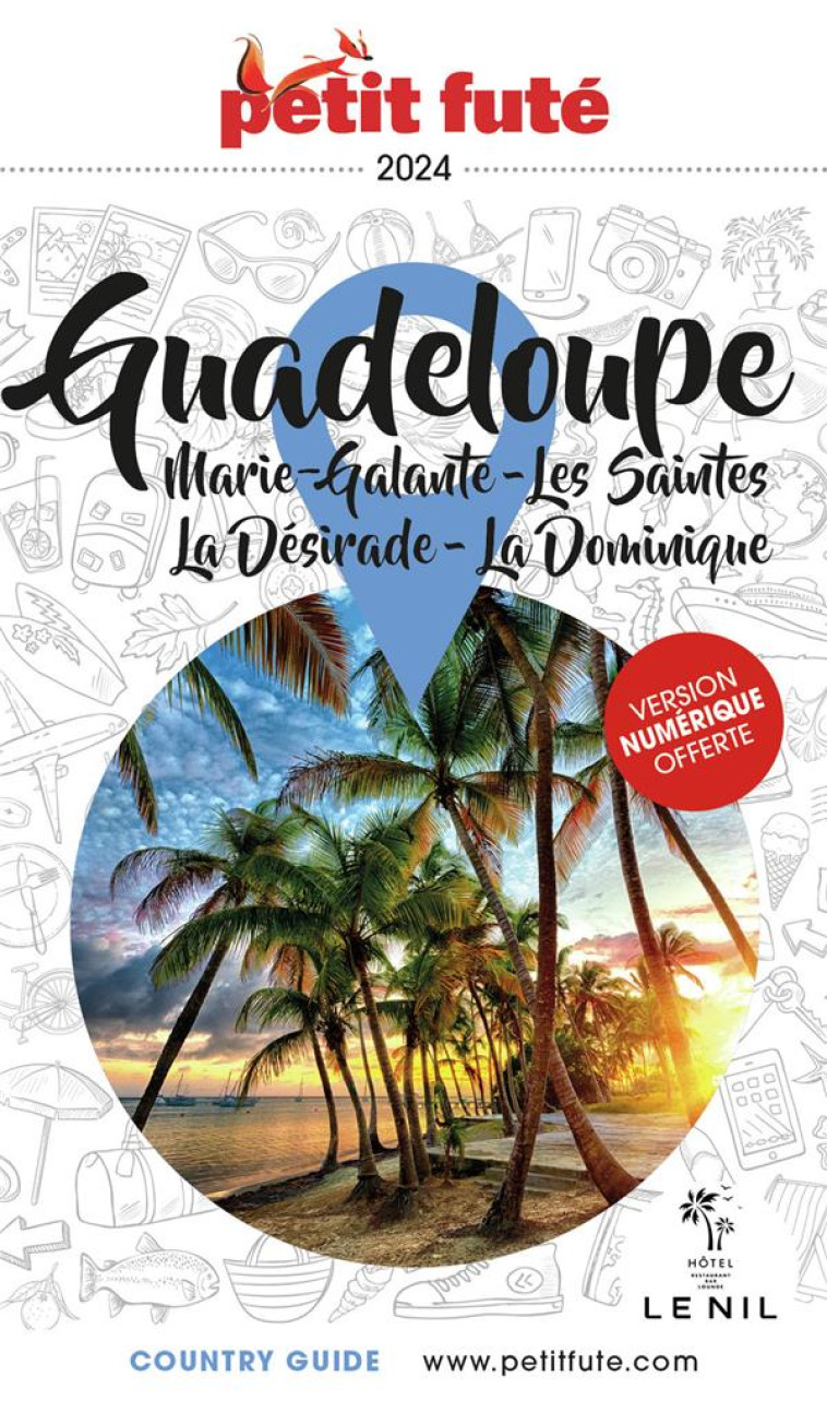 COUNTRY GUIDE : GUADELOUPE, MARIE-GALANTE, LES SAINTES, LA DESIRADE, LA DOMINIQUE (EDITION 2024) - COLLECTIF PETIT FUTE - PETIT FUTE