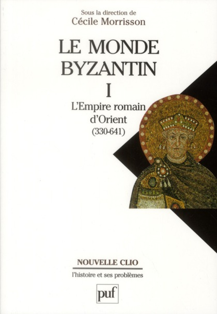 LE MONDE BYZANTIN T.1  -  L'EMPIRE ROMAIN D'ORIENT (330-641) - COLLECTIF - PUF