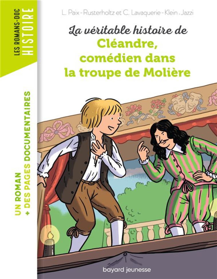 LA VERITABLE HISTOIRE DE CLEANDRE, COMEDIEN DANS LA TROUPE DE MOLIERE - PAIX-RUSTERHOLTZ, LAURENCE  - BAYARD JEUNESSE