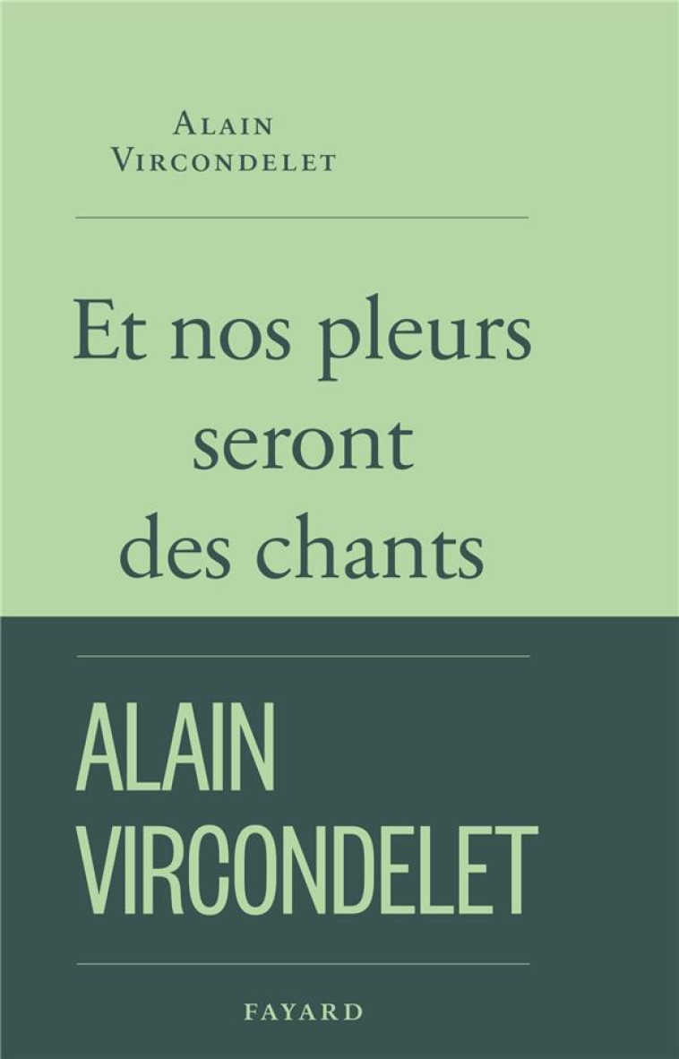 ET NOS PLEURS SERONT DES CHANT - VIRCONDELET ALAIN - FAYARD