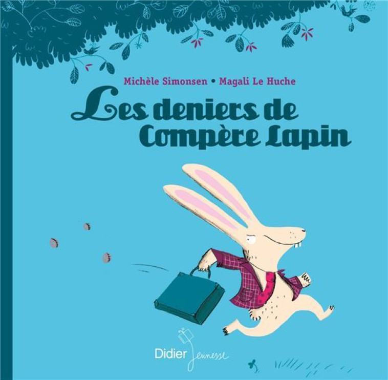 LES DENIERS DE COMPERE LAPIN -  SIMONSEN, MICHELE  - Didier Jeunesse