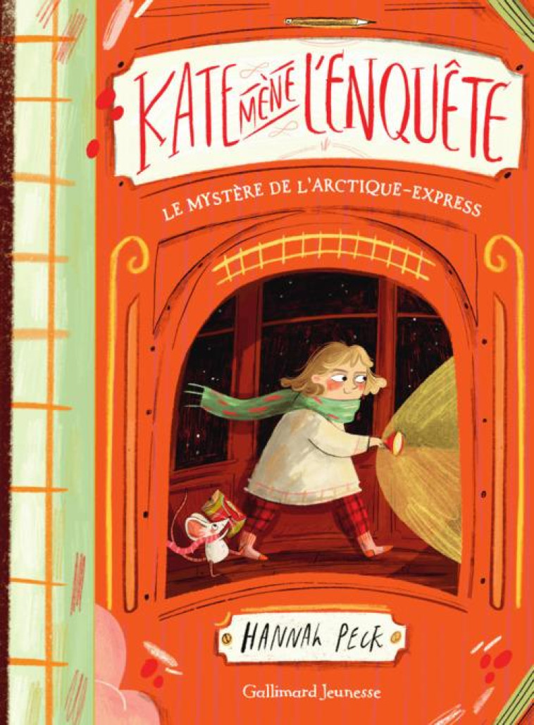 KATE MENE L'ENQUETE TOME 1 : LE MYSTERE DE L'ARCTIQUE-EXPRESS -  PECK, HANNAH - GALLIMARD