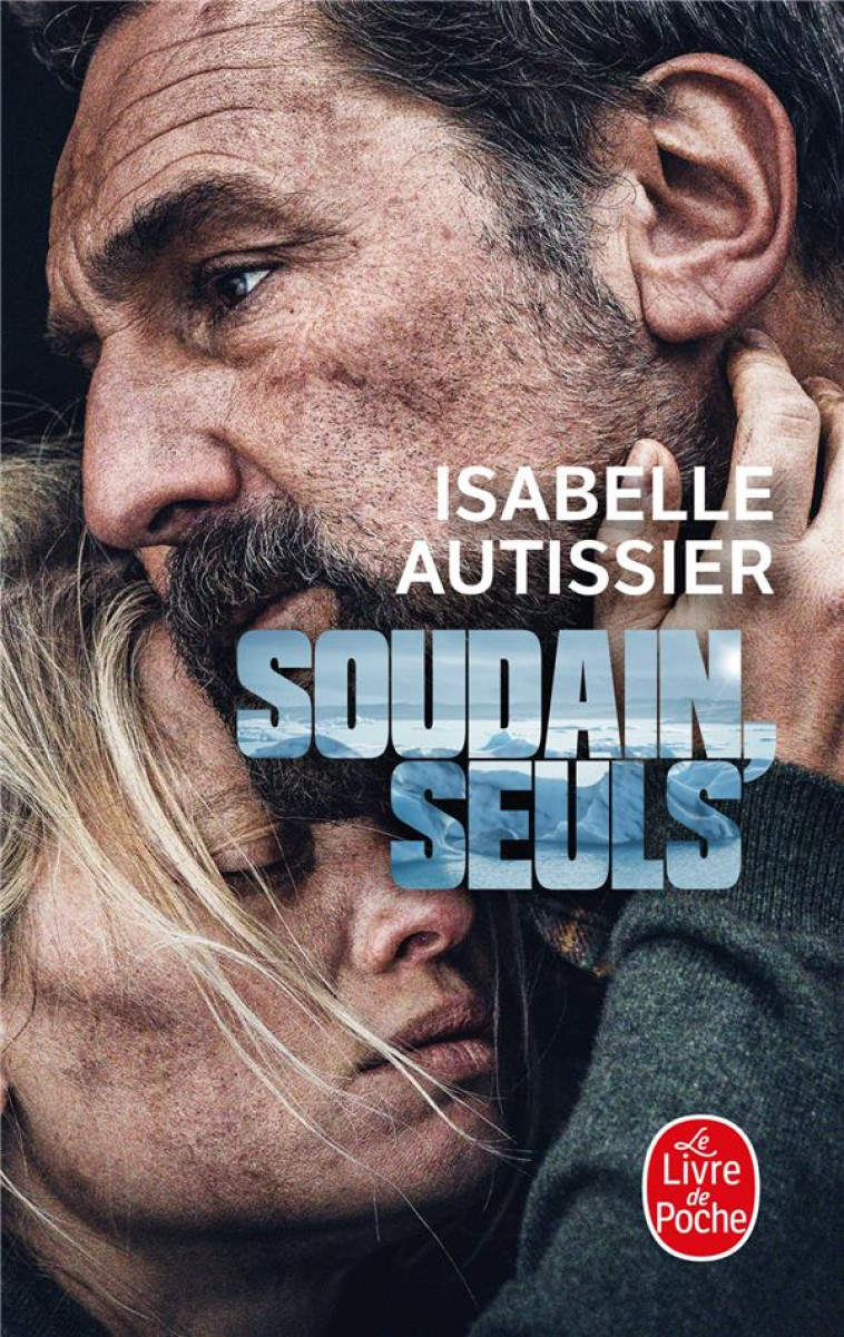 SOUDAIN, SEULS - AUTISSIER ISABELLE - Le Livre de poche