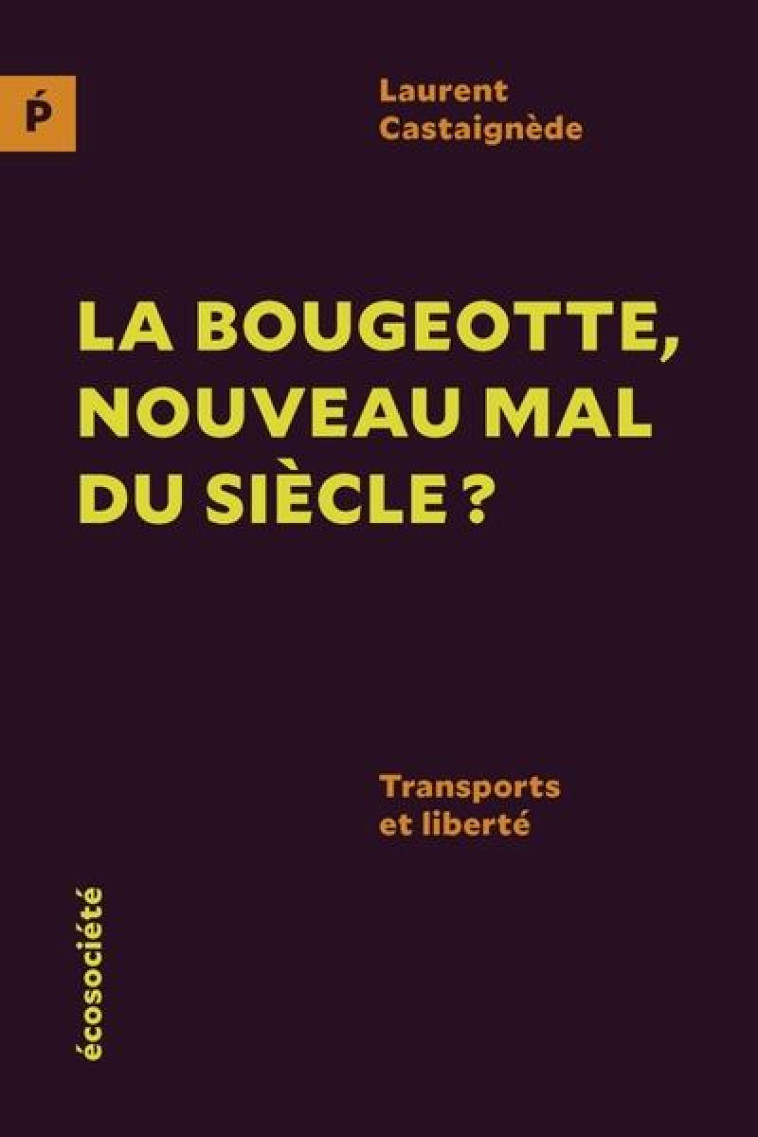 LA BOUGEOTTE, NOUVEAU MAL DU SIECLE ? TRANSPORTS ET LIBERTE - CASTAIGNEDE, LAURENT - ECOSOCIETE