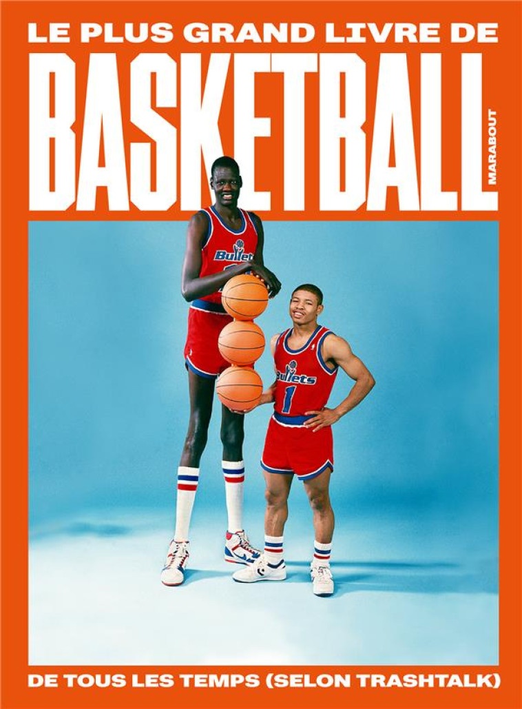 LE PLUS GRAND LIVRE DE BASKET-BALL DE TOUS LES TEMPS (SELON TRASHTALK) - XXX - MARABOUT