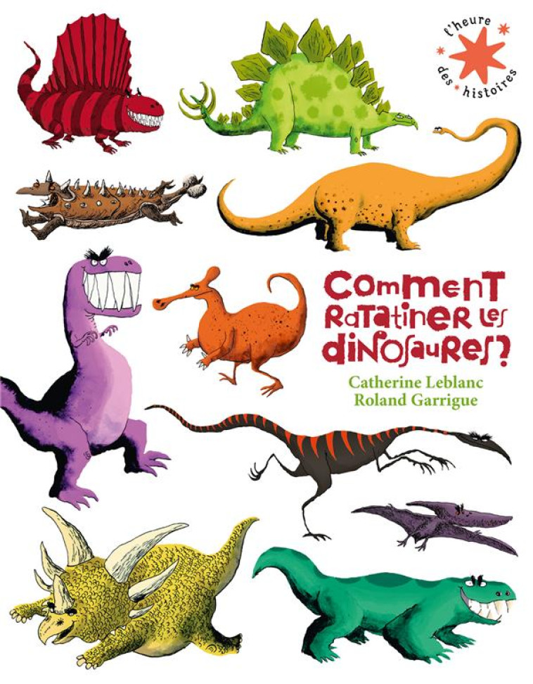 COMMENT RATATINER LES DINOSAUR - LEBLANC/GARRIGUE - GALLIMARD