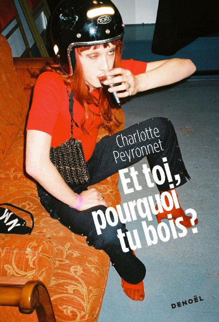 ET TOI, POURQUOI TU BOIS ? - PEYRONNET CHARLOTTE - CERF