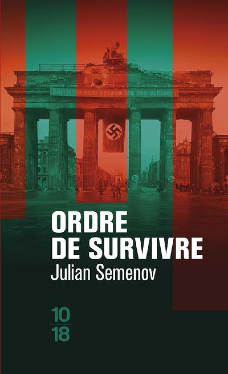 ORDRE DE SURVIVRE - TOME 4 - V - SEMENOV JULIAN - 10 X 18