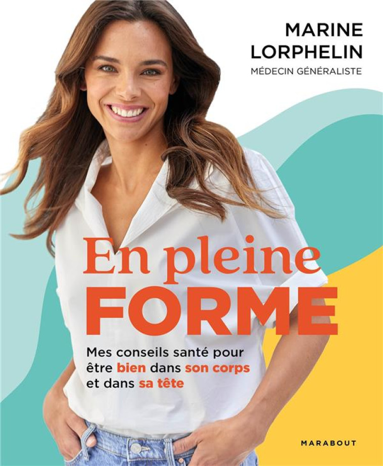 EN PLEINE FORME - MES CONSEILS - LORPHELIN MARINE - MARABOUT