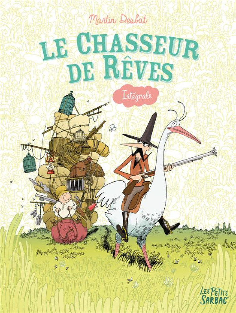 LE CHASSEUR DE REVES - GARE AU - DESBAT MARTIN - SARBACANE