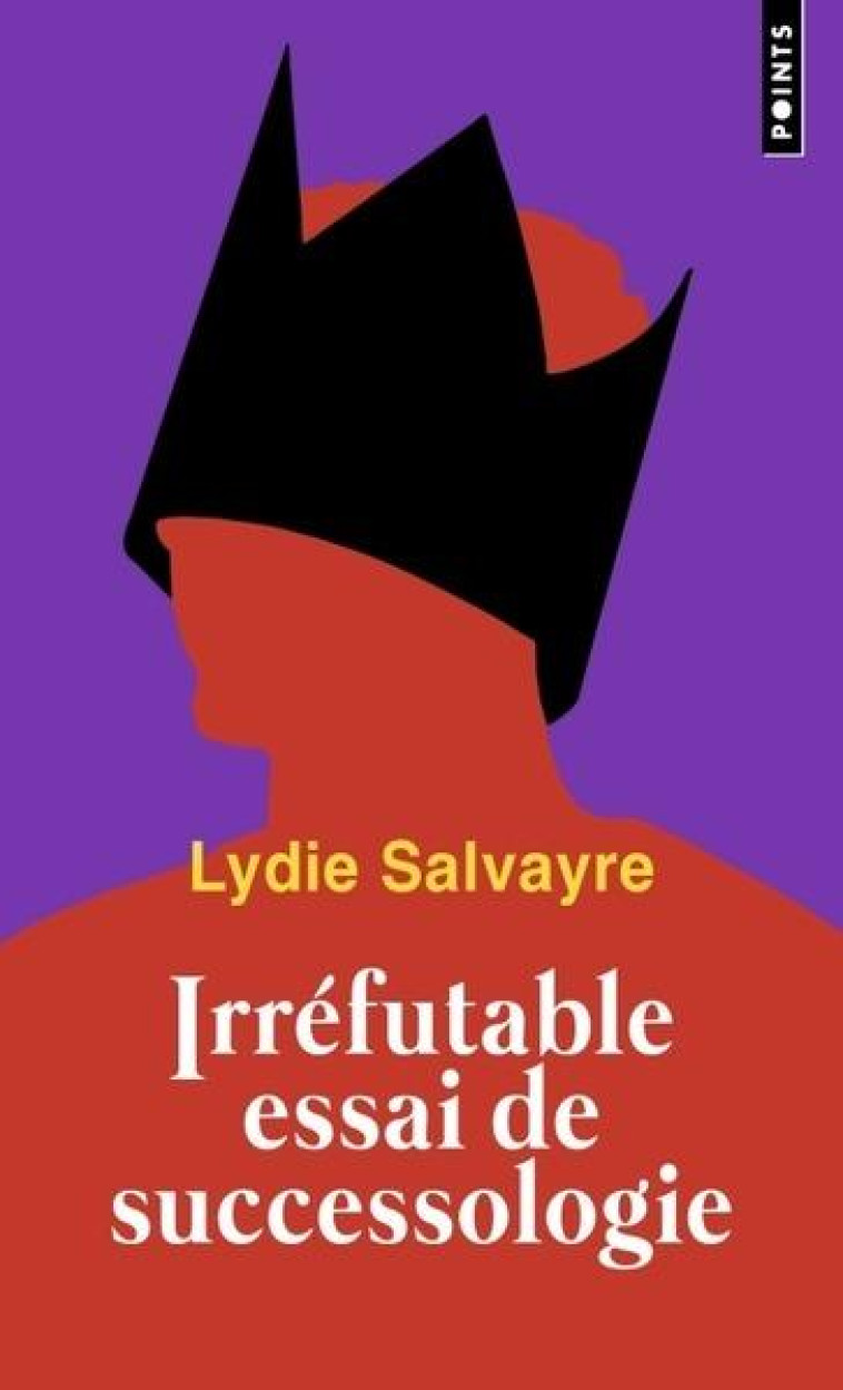 IRREFUTABLE ESSAI DE SUCCESSOL - SALVAYRE LYDIE - POINTS