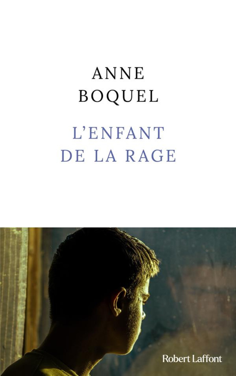 L-ENFANT DE LA RAGE - BOQUEL - ROBERT LAFFONT