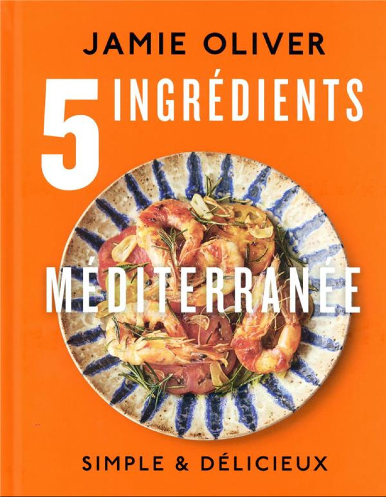 5 INGREDIENTS - MEDITERRANEE - OLIVER JAMIE - HACHETTE