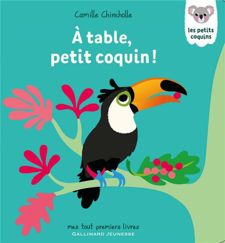 A TABLE, PETIT COQUIN ! - CHINCHOLLE CAMILLE - Gallimard-Jeunesse