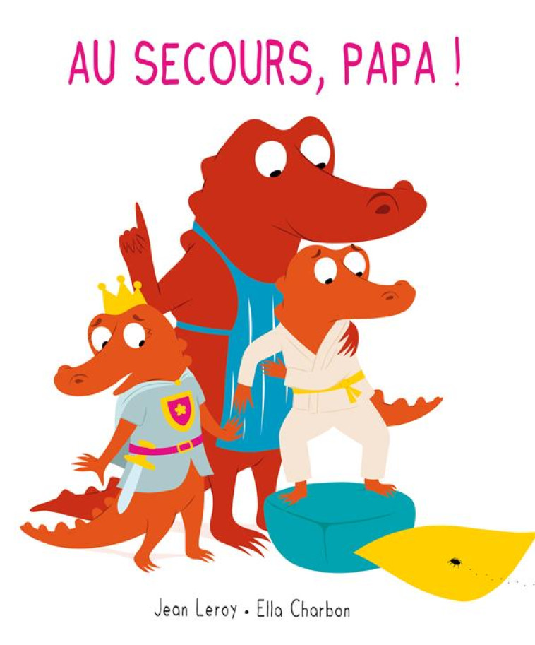 AU SECOURS, PAPA ! - CHARBON/LEROY - EDL