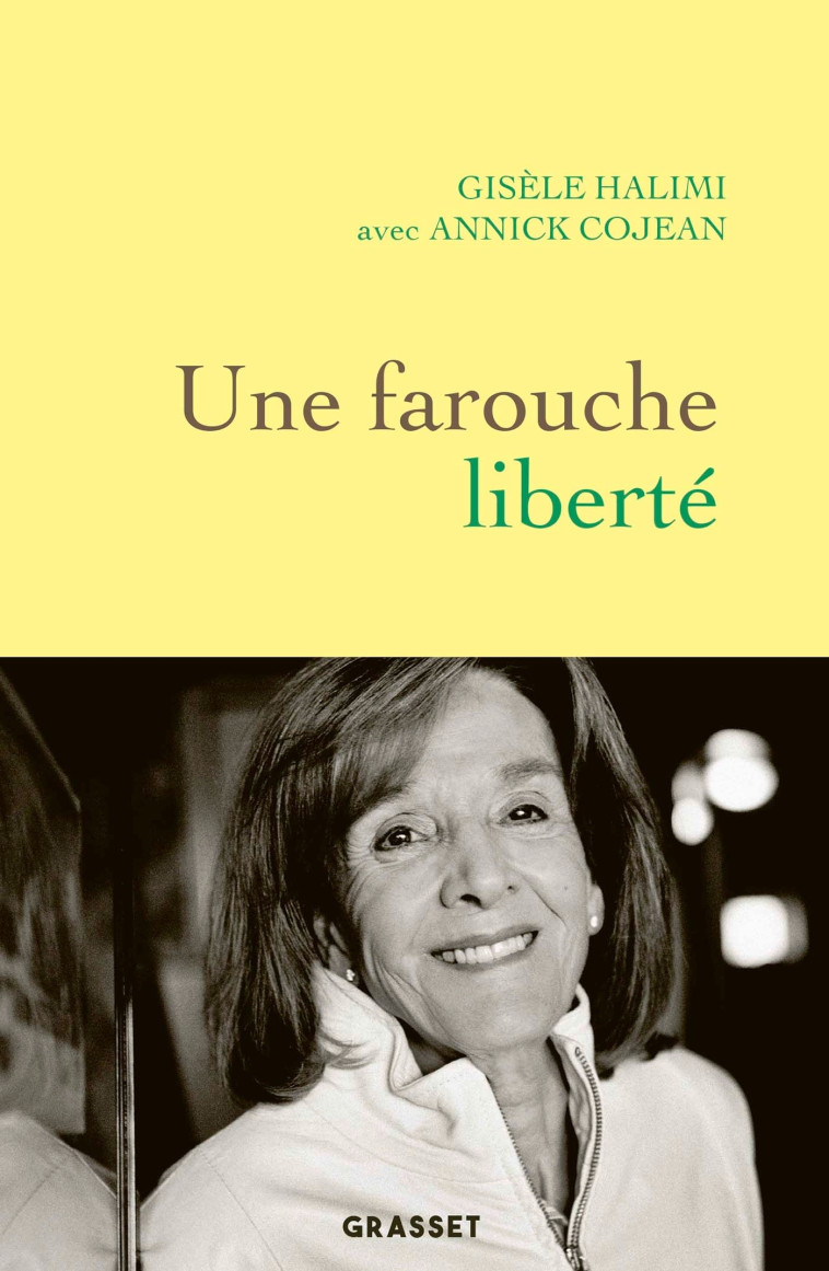 UNE FAROUCHE LIBERTE - Annick Cojean, Gisèle Halimi - GRASSET