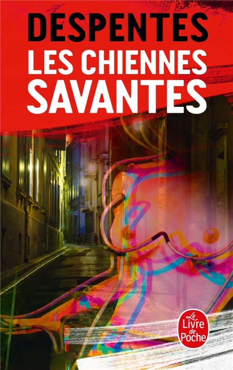 LES CHIENNES SAVANTES - DESPENTES VIRGINIE - Le Livre de poche