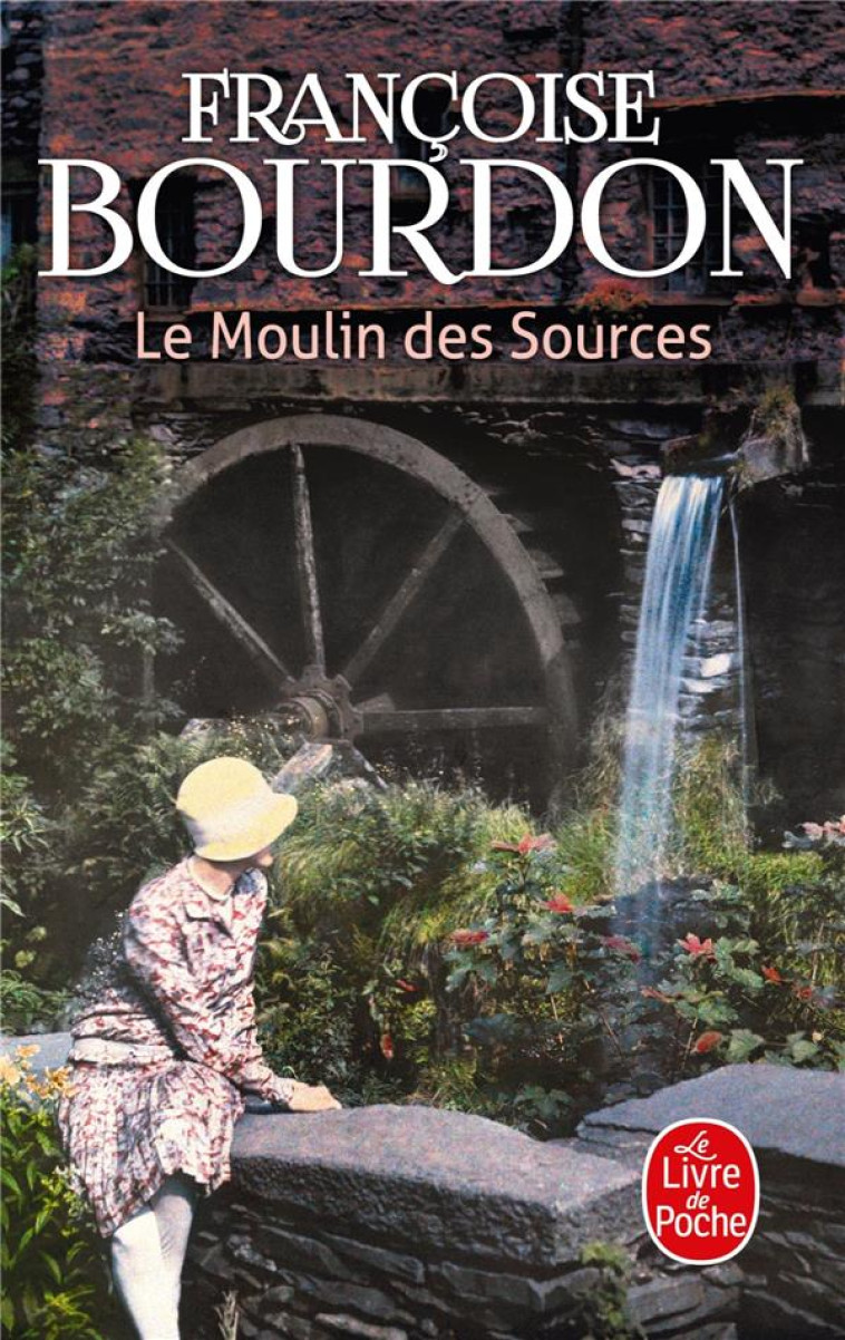 LE MOULIN DES SOURCES - BOURDON FRANCOISE - LGF/Livre de Poche