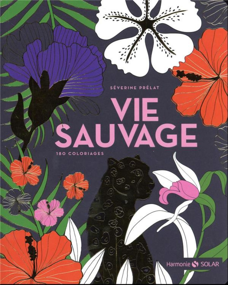 VIE SAUVAGE - 180 COLORIAGES - PRELAT SEVERINE - NC