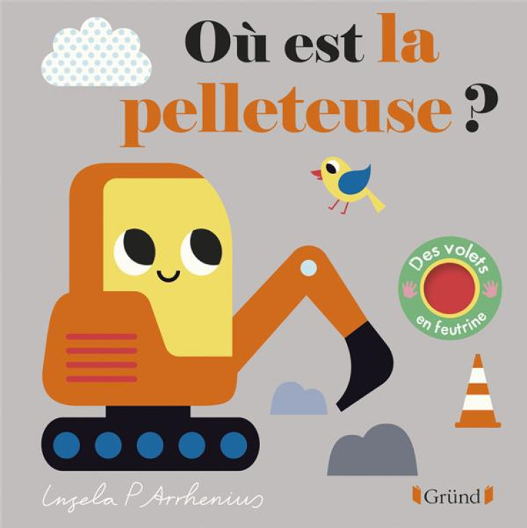 OU EST LA PELLETEUSE ? - ARRHENIUS INGELA P. - GRUND