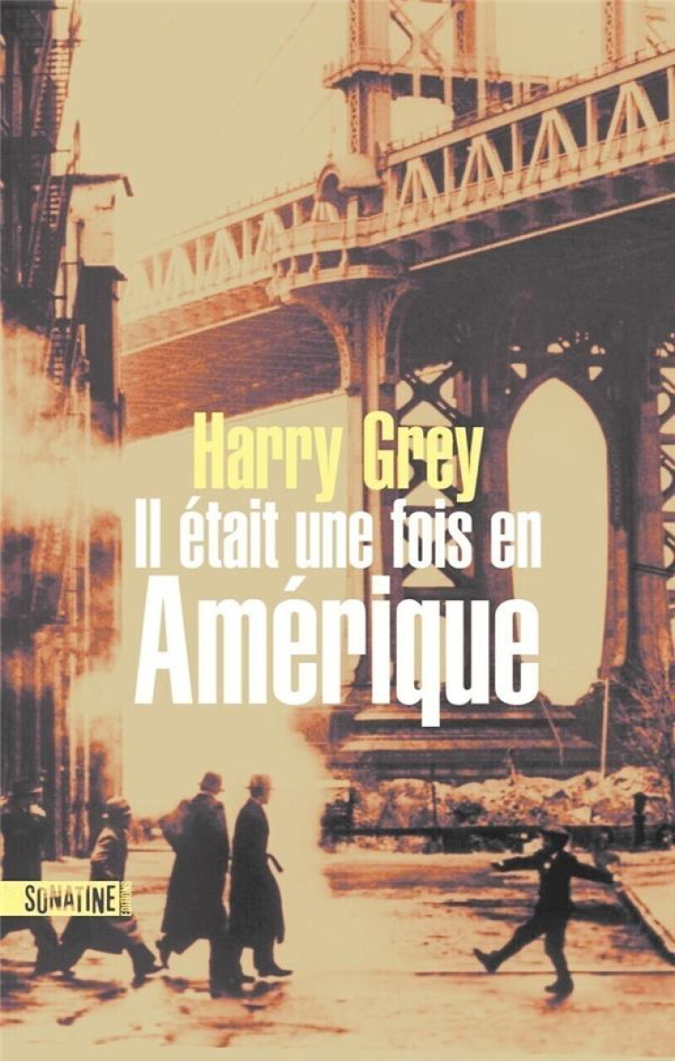 IL ETAIT UNE FOIS EN AMERIQUE - GREY HARRY - SONATINE