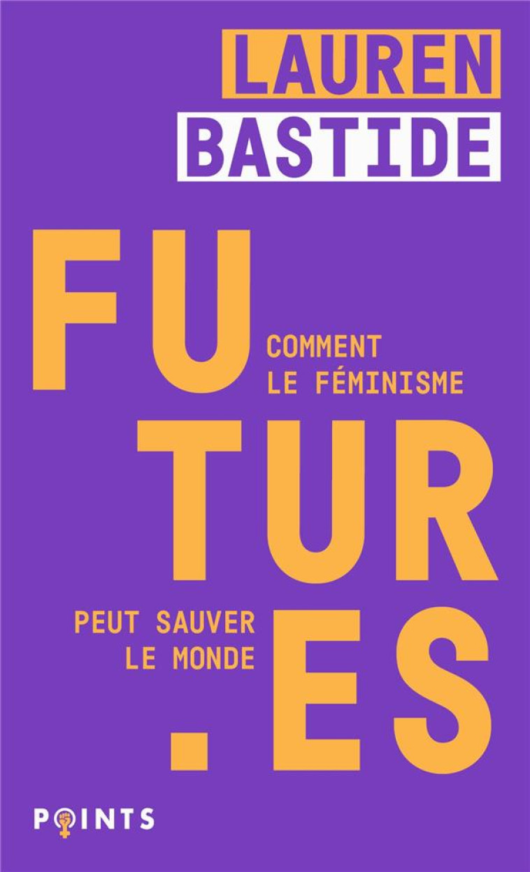 FUTUR ES - COMMENT LE FEMINISM - BASTIDE LAUREN - POINTS